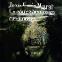 Jean-Louis Murat - Le Cours ordinaire des choses