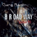 Broadway - Gang Plank