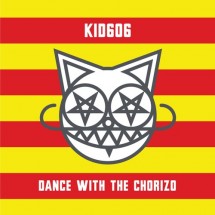 kid 606 - dance with the chorizo