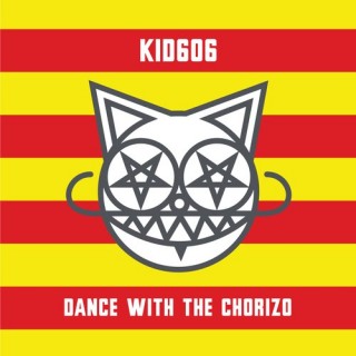kid 606 - dance with the chorizo