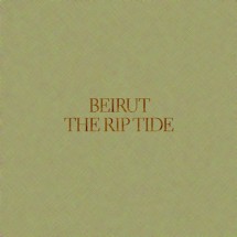 chronique : Beirut – The Rip Tide