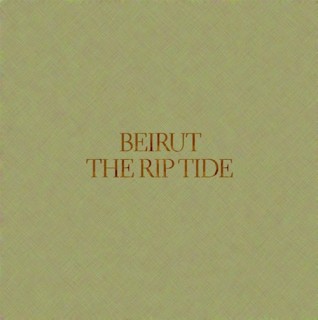 chronique : Beirut – The Rip Tide