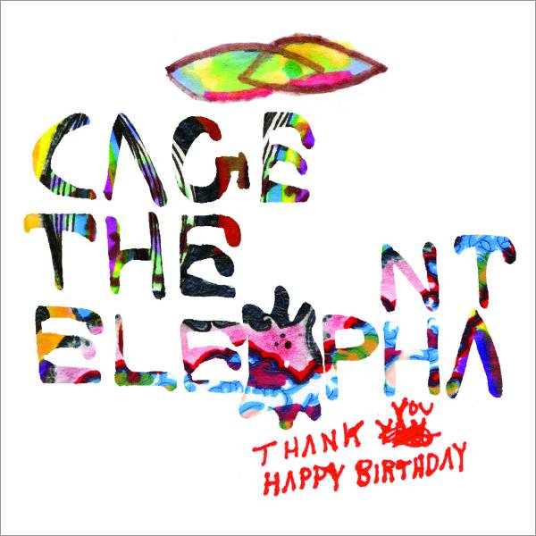 chronique : Cage The Elephant - Thank You, Happy Birthday