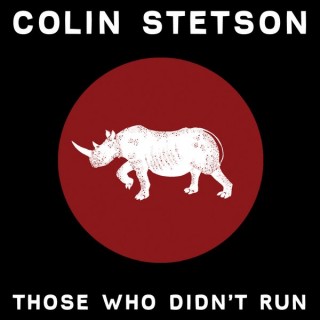 Colin Stetson : Those Who Didn’t Run E.P.