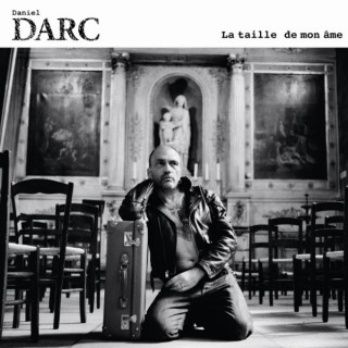 Daniel Darc - La Taille De Mon Âme