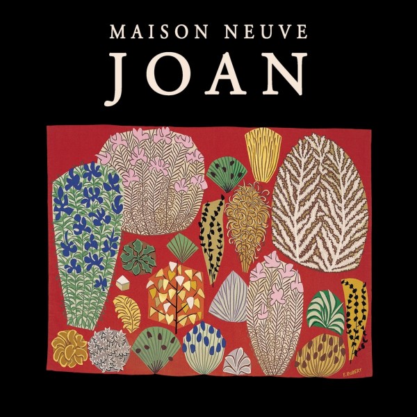 Maison Neuve - Joan