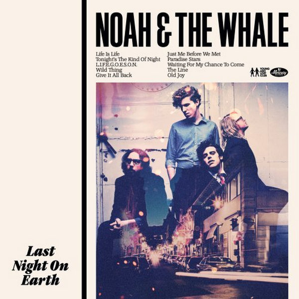 Noah and the Whale – Last Night on Earth