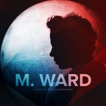 M.Ward – Primitive Girl