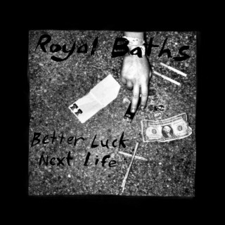 Royal Baths - Better Luck Next Time