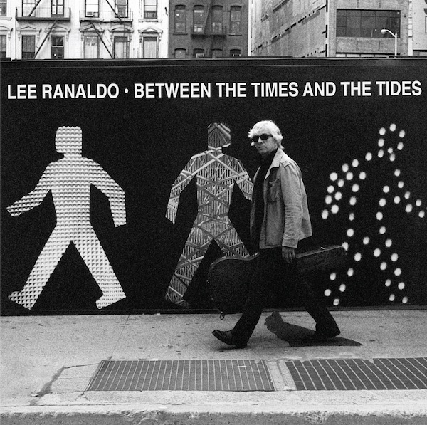 Lee Ranaldo -Between the Times and Tides