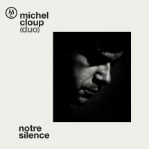Michel Cloup - Notre Silence