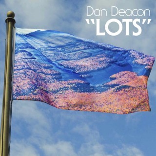 Dan Deacon - Lots