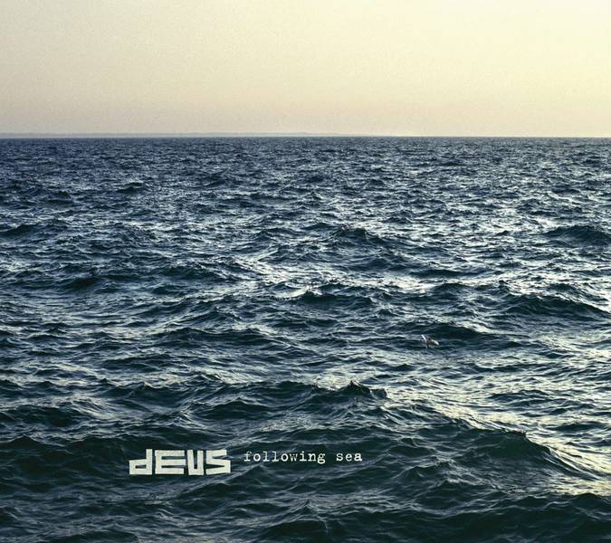 dEUS – Following Sea