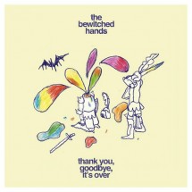 The Bewitched Hands - Thank you, goodbye, it's over