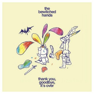 The Bewitched Hands - Thank you, goodbye, it's over