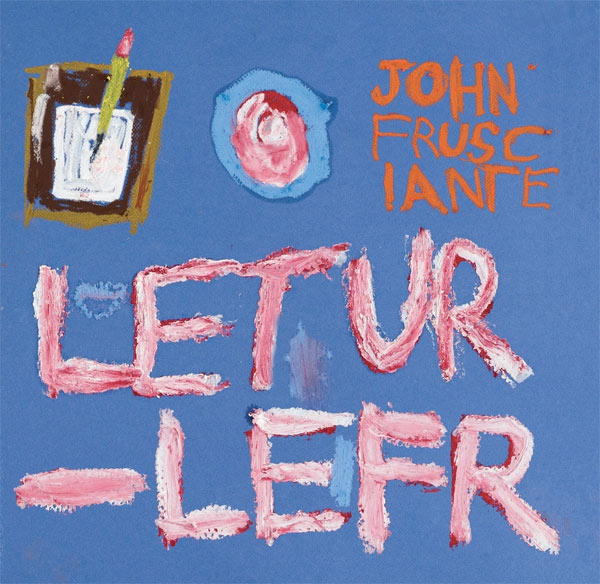 John Frusciante - Letur Lefr
