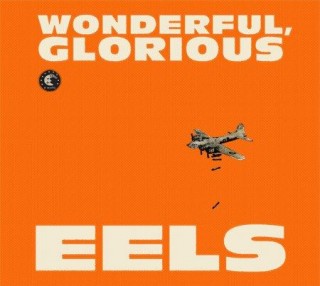 Eels - Wonderful, Glorious