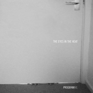 The Eyes In The Heat - ProgramMe (chronique)