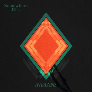 Indians - Somewhere Else