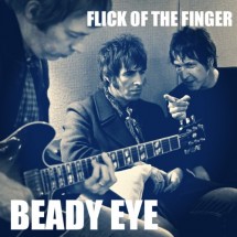 Beady Eye - Flick of the Finger