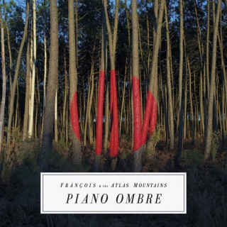 Fránçois & The Atlas Mountains - Piano Ombre
