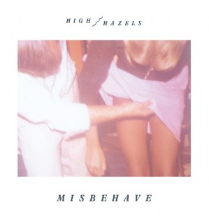 High Hazels - Misbehave