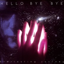 Hello Bye Bye - Everlasting Journey