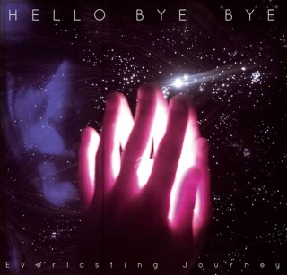 Hello Bye Bye - Everlasting Journey