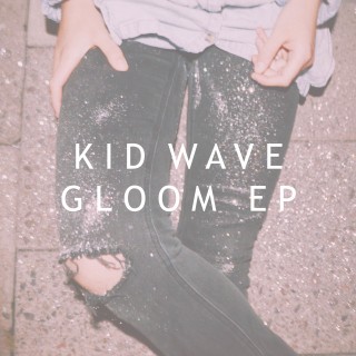 Kid Wave - Gloom EP