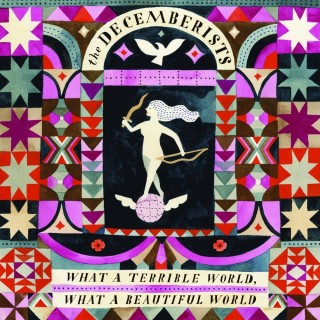 The Decemberists - What A Terrible World, What A Beautiful World