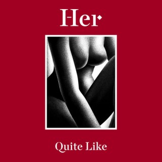 Her - Quite Like