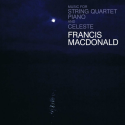 Francis Macdonald - Music For String Quartet, Piano And Celeste