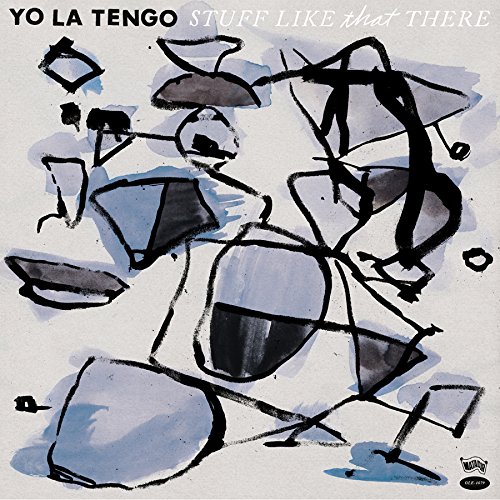 Yo La Tengo - Stuff Like That There