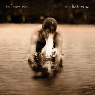 Half Moon Run - Sun Leads Me On