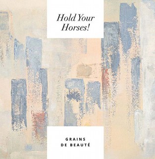 Hold Your Horses ! - Grains de Beauté