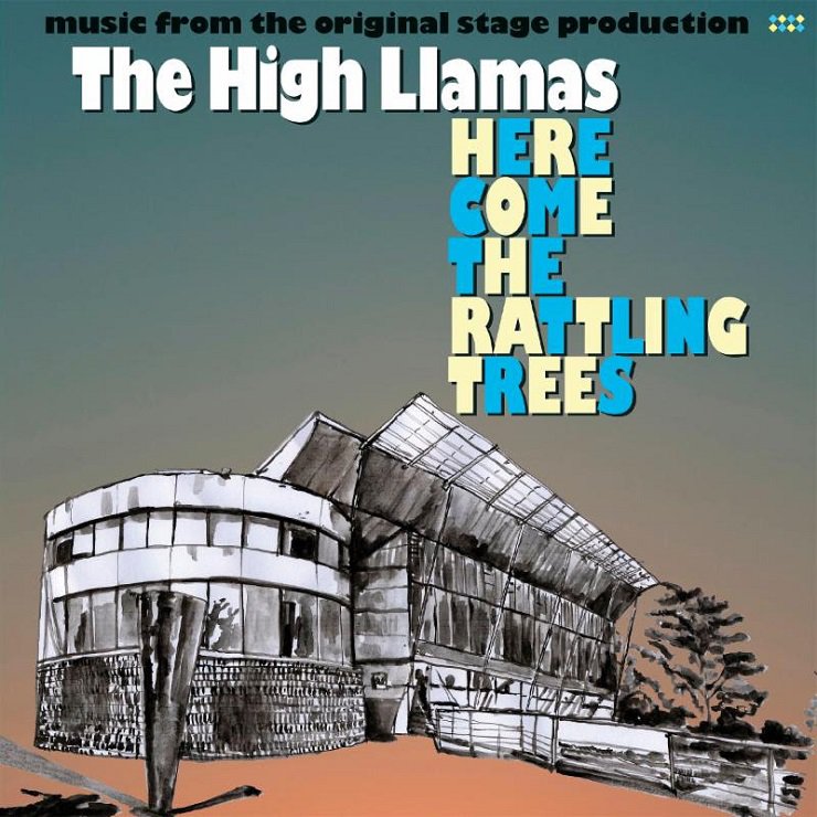 The High Llamas - Here Come The Rattling Trees