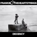 Frankie & The Heartstrings - Decency