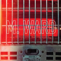 M Ward - More Rain