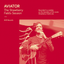 Aviator - The Strawberry Fields Session