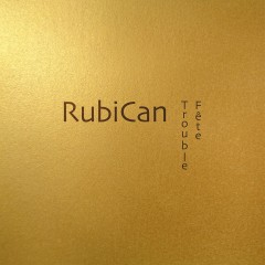 RubiCan - Trouble Fête