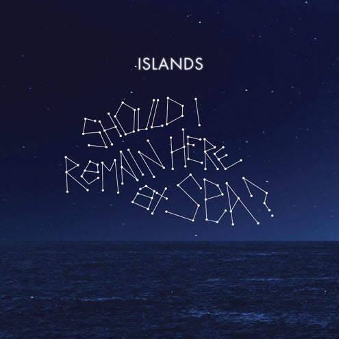 Islands - Should I Remain Here, At Sea