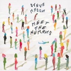 Steve Mason - Meet The Humans