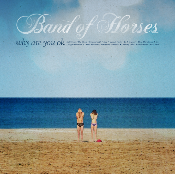 Band Of Horses - Why Are You OK
