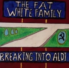 Fat White Family - Breaking into Aldi