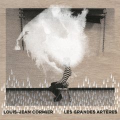 Louis-Jean Cormier - Les grandes artères