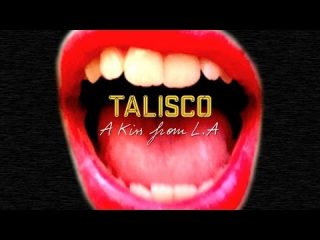 Video : Talisco - A Kiss From L.A