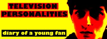 JC Brouchard - Television Personalities : Diary of a young fan/Journal d'un fan de chambre