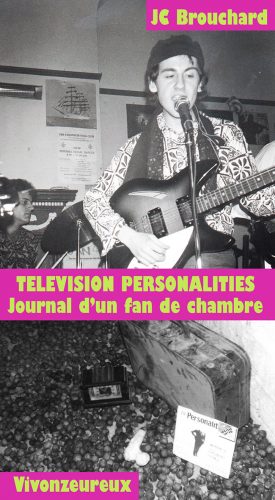 Television Personalities : Diary of a young fan/Journal d'un fan de chambre