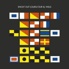 Shout out Louds - Our Ill Will