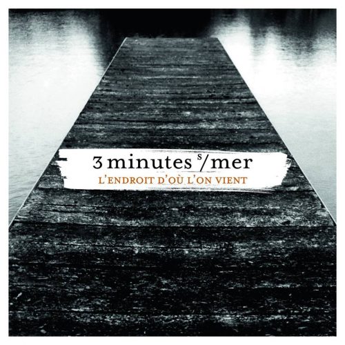 3 minutes sur mer - L'endroit d'où lon vient